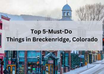 Top 5-Must-Do Things in Breckenridge, Colorado