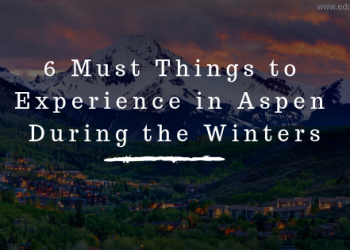 6 Must Things to Experience in Aspen During the Winters