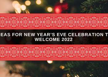 Ideas for New Year’s Eve Celebration to Welcome 2022