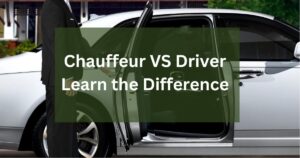 Chauffeur VS Driver: Learn the Difference